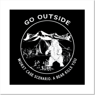 Go Outside Worst Case Scenario A Bear Kills You Funny Posters and Art